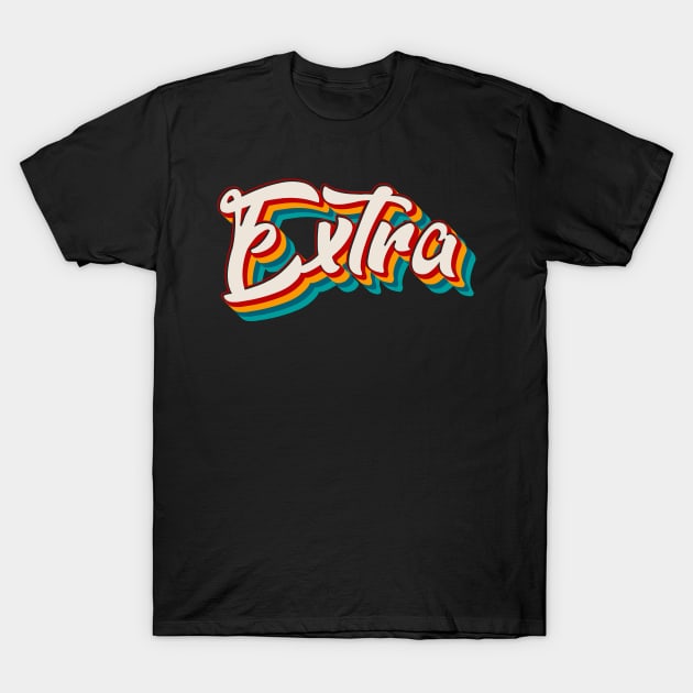 Extra T-Shirt by n23tees